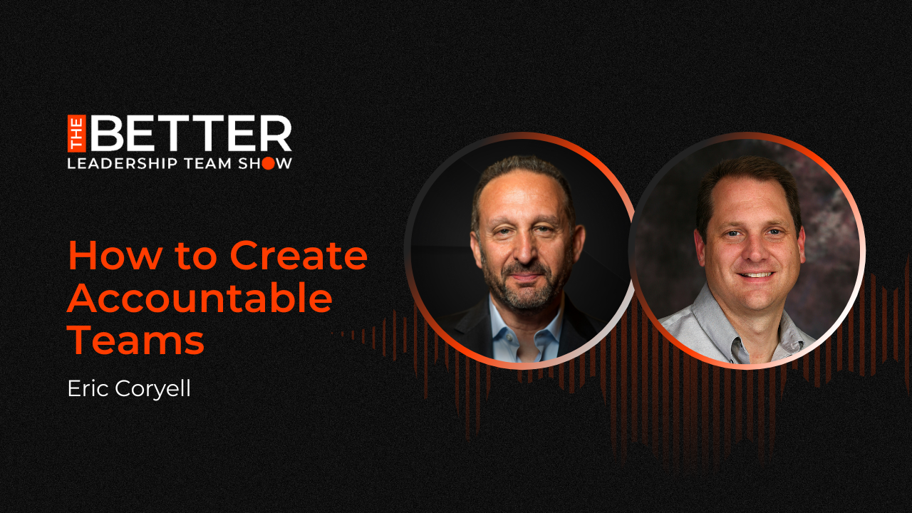 How to Create Accountable Teams with Eric Coryell - Mike Goldman
